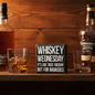 Whiskey Wednesday Box Sign - Bold Lifestyle